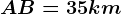 AB=35 km