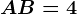 AB=4
