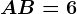 AB=6