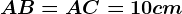 AB=AC=10 cm