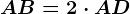AB = 2\cdot AD
