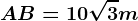 AB =10\sqrt3m