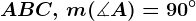 ABC , \, m(\measuredangle A)= 90^\circ