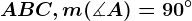 ABC , m(\measuredangle A)= 90^\circ