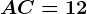 AC=12