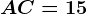 AC=15