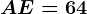 AE=64