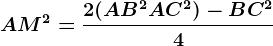 AM^2=\frac2(AB^2+AC^2)-BC^24