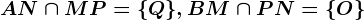 AN \cap MP=\Q\, BM \cap PN=\O\