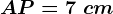 AP=7\ cm