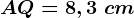 AQ=8,3\ cm