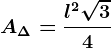 A\Delta =\fracl^2\sqrt34