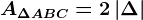 A\Delta ABC=2\left | \Delta \right |