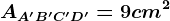 AA'B'C'D'=9 cm^2