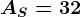 AS=32