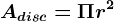 Adisc=\Pi r^2