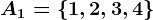 A1=\left \ 1,2,3,4 \right \