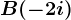 B(-2+i)