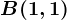 B(1,1)