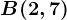B(2,7)