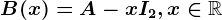 B(x)=A-xI2, x\in \mathbbR