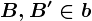 B, B' \in b