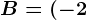 B=(-2;4)