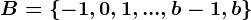B=\left\-1,0,1,...,b-1,b\right\