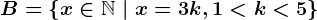 B=\left \ x \in \mathbbN \ | \ x=3+k, 1 < k < 5 \right \