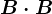 B\cdot B