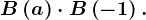 B\left ( a \right )\cdot B\left ( -1 \right ).