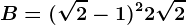 B = (\sqrt2-1)^2+2\sqrt2