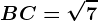 BC=\sqrt7