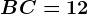 BC=12