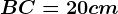 BC=20cm