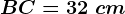 BC=32\ cm