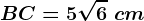 BC=5\sqrt6\ cm