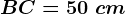 BC=50\ cm