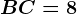 BC=8