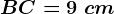 BC=9\ cm