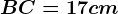 BC = 17 cm