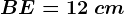 BE=12\ cm