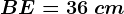 BE=36\ cm