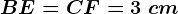 BE=CF=3\ cm