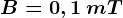 B=0,1 \: mT