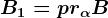 B1=pr\alpha B