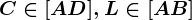 C \in [AD],L \in [AB]