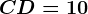 CD=10