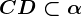 CD \subset \alpha