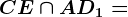 CE \cap AD1=